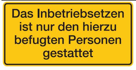 as67800 Aluminium Schild Das Inbetriebsetzen ist nur den hierzu befugten Personen gestattet 150x300 mm geprä
