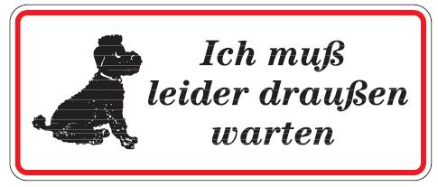 as63_51 Aluminium Schild Hund Ich muß leider draußen warten 100x240 mm geprägt