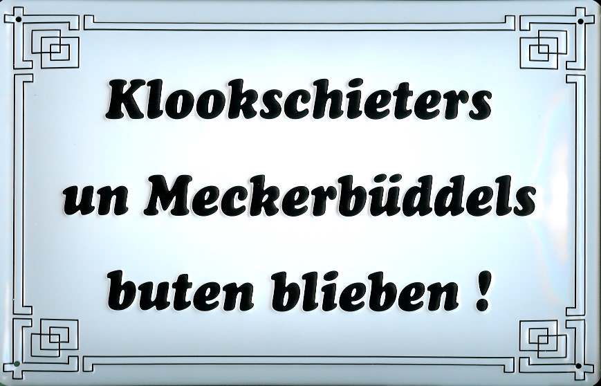 A548-Klookschieters Blechschild Klookschieters un Meckerbüddels buten blieben Schild Metallschild